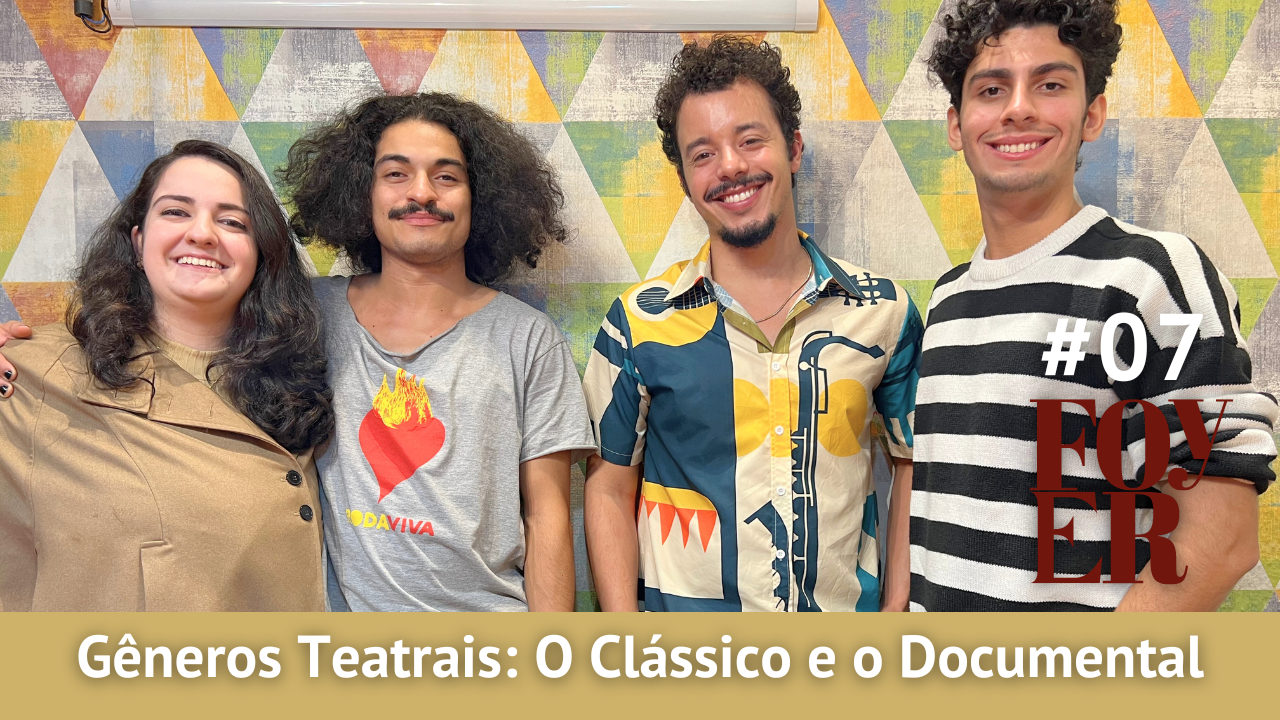 Gêneros Teatrais: O clássico e o documental #Foyer7