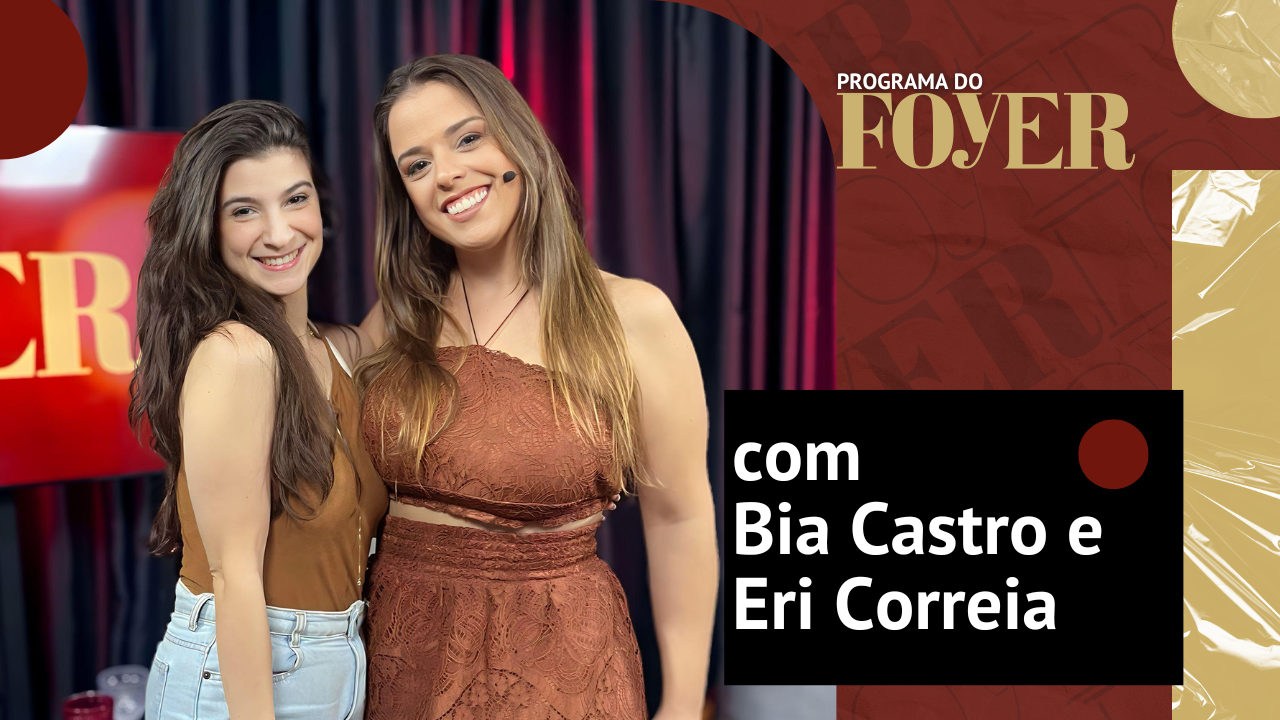 Com Bia Castro e Eri Correia - Final de Temporada - Programa do Foyer