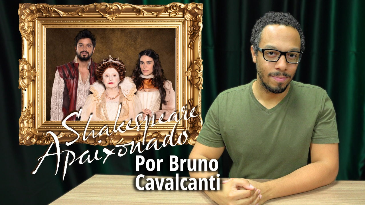 ”Shakespeare Apaixonado” por Bruno Cavalcanti - Crítica