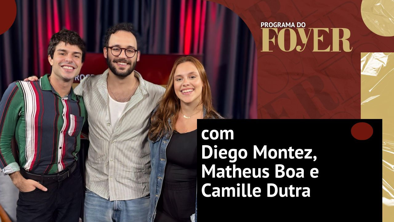 Com Diego Montez, Camille Dutra e Matheus Boa - TickTickBoom - Programa do Foyer