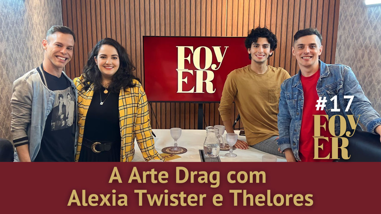 Arte Drag com Thelores e Alexia Twister - Foyer#17