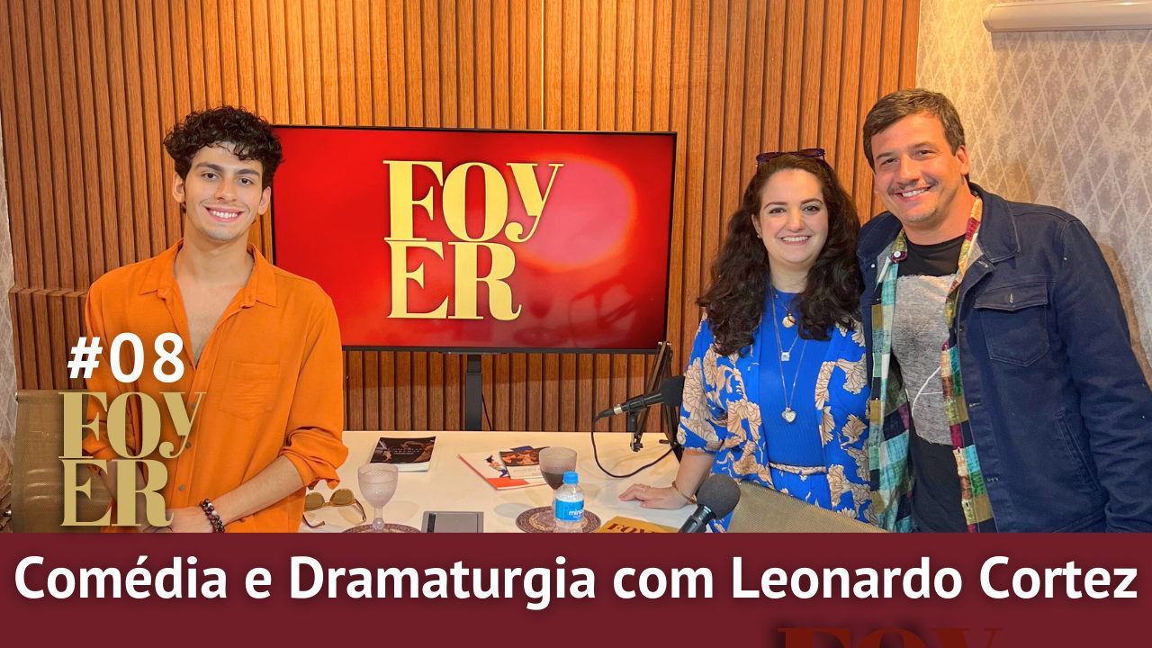 Comédia e Dramaturgia com Leonardo Cortez - Foyer#08