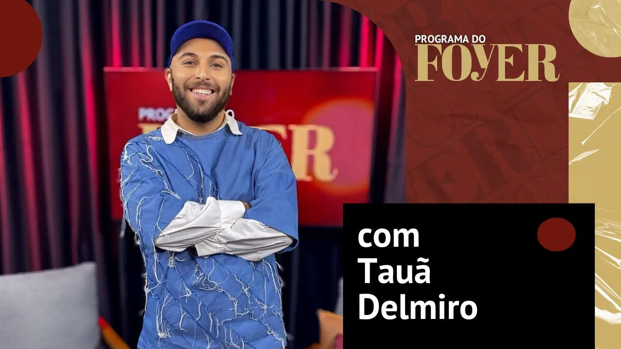 Com Tauã Delmiro - Programa do Foyer