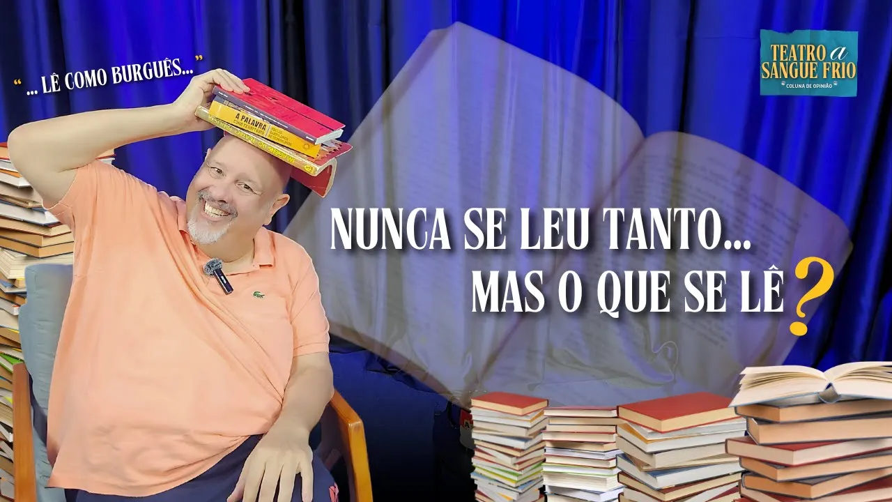 Nunca se leu tanto... Mas o que se lê? - Teatro a Sangue F