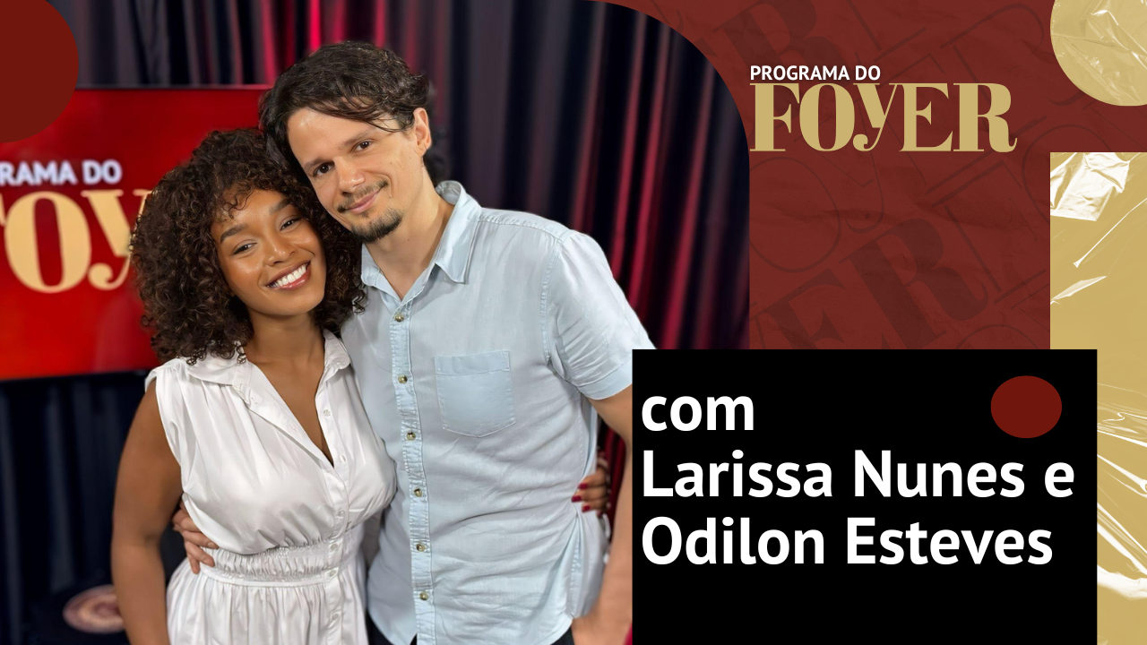Com Larissa Nunes e Odilon Esteves - Nossas Histórias com Chico Buarque - Programa do Foyer